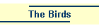 The Birds